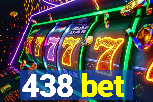 438 bet